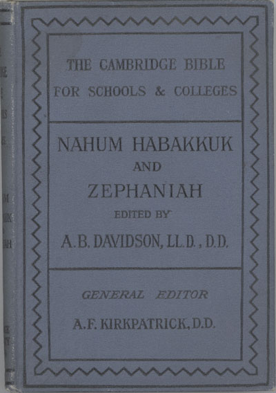 A.B. Davidson [1831-1902], The Books of Nahum, Habbakuk and Zephaniah with Introduction and Notes. The Cambridge Bible for Schools and Colleges