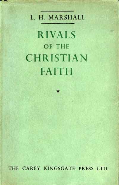 Laurance Henry Marshall [1882-1953], Rivals of the Christian Faith. W.T. Whitley Lectures for 1952