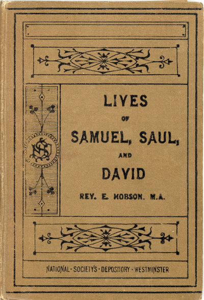 Edwin Hobson [1847-1936], Lives of Samuel, Saul, and David. Examinations in Religious Knowledge for Church Training Colleges