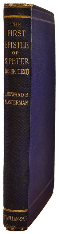 John Howard Bertram Masterman [1867-1933], The First Epistle of S. Peter (Greek Text) with Introduction and Notes