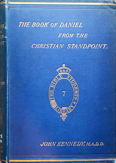 John Kennedy [1813-1900], The Book of Daniel from the Christian Viewpoint