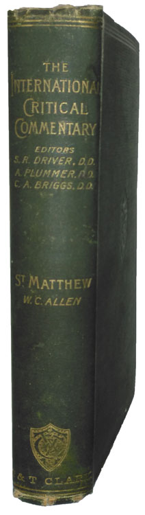 Willoughby Charles Allen [1867-1953], A Critical and Exegetical Commentary on the Gospel according to S. Matthew. The International Critical Commentar